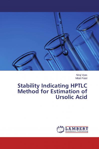 Stability Indicating HPTLC Method for Estimation of Ursolic Acid