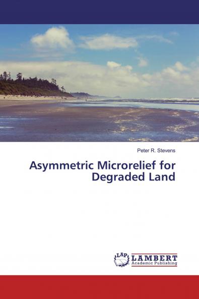 Asymmetric Microrelief for Degraded Land
