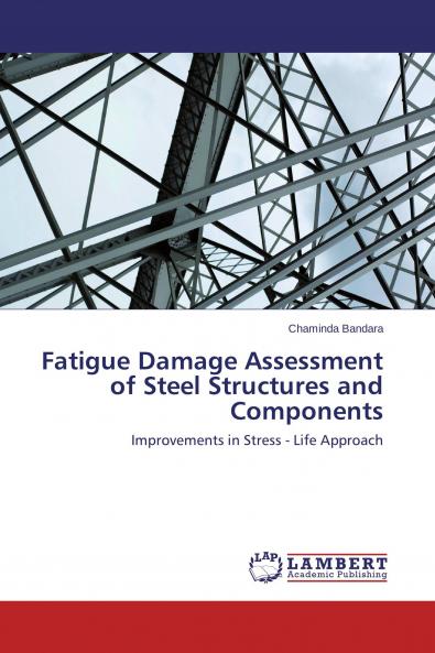 Fatigue Damage Assessment of Steel Structures and Components