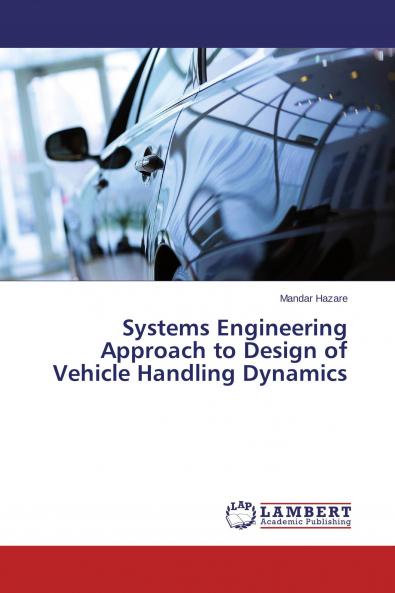 Systems Engineering Approach to Design of Vehicle Handling Dynamics