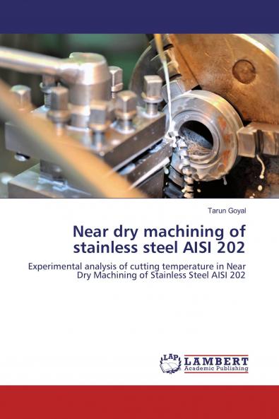 Near dry machining of stainless steel AISI 202