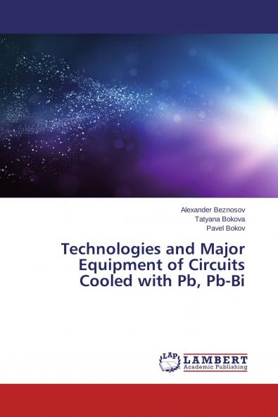 Technologies and Major Equipment of Circuits Cooled with Pb Pb-Bi