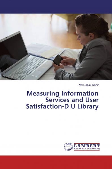 Measuring Information Services and User Satisfaction-D U Library