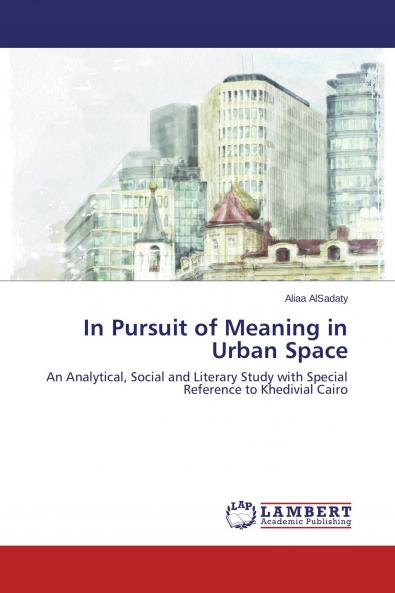 In Pursuit of Meaning in Urban Space