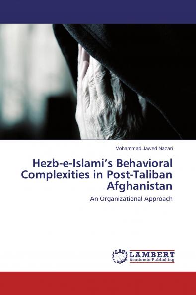Hezb-e-Islami's Behavioral Complexities in Post-Taliban Afghanistan