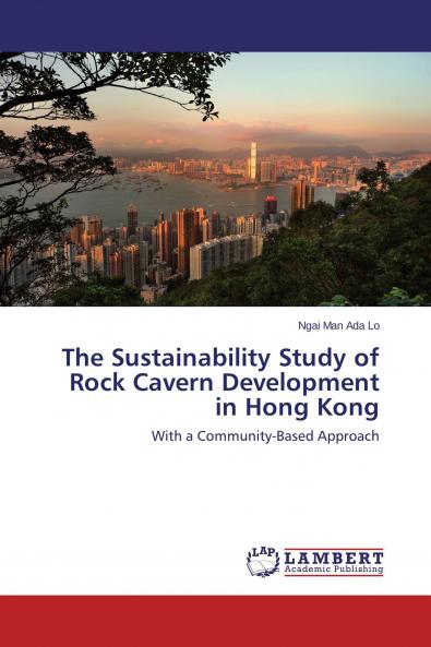 The Sustainability Study of Rock Cavern Development in Hong Kong