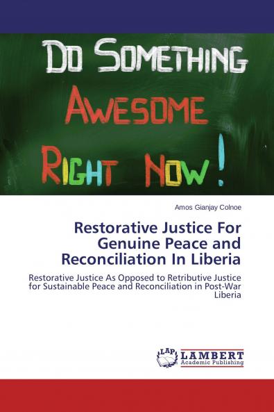 Restorative Justice For Genuine Peace and Reconciliation In Liberia