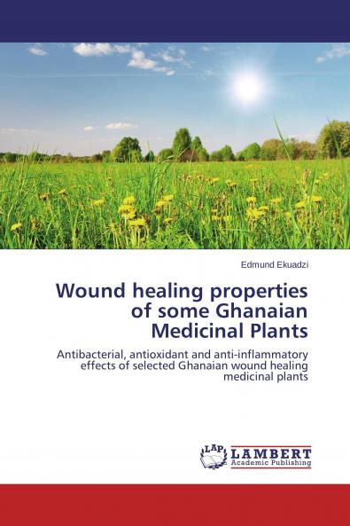 Wound healing properties of some Ghanaian Medicinal Plants