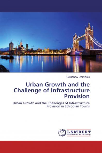 Urban Growth and the Challenge of Infrastructure Provision
