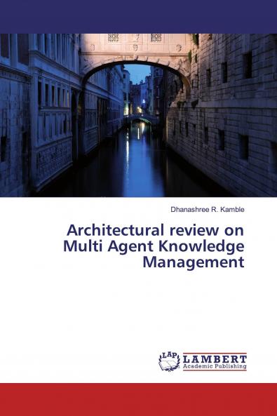 Architectural review on Multi Agent Knowledge Management