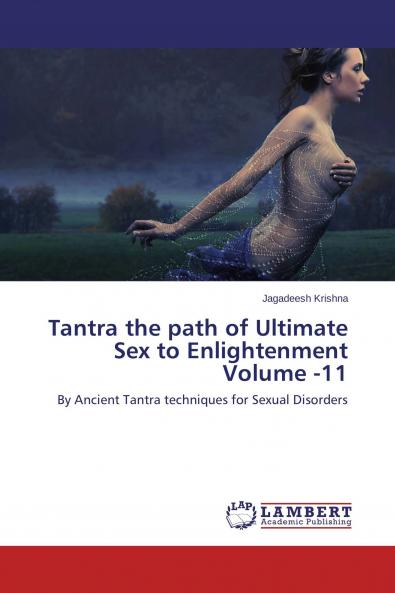 Tantra the path of Ultimate Sex to Enlightenment Volume -11