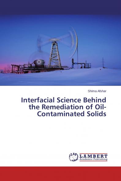 Interfacial Science Behind the Remediation of Oil-Contaminated Solids