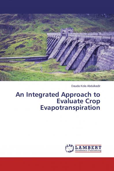 An Integrated Approach to Evaluate Crop Evapotranspiration