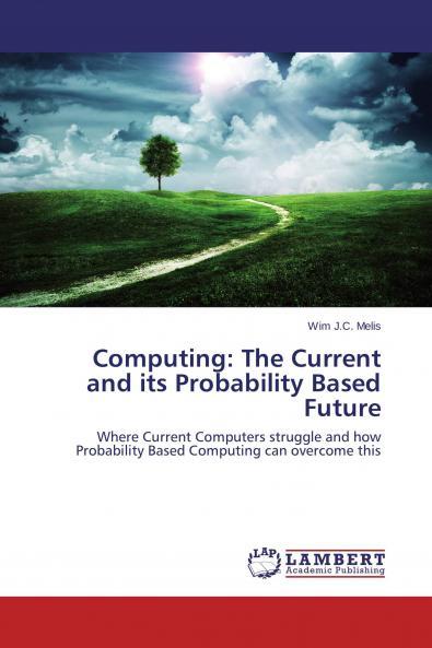 Computing: The Current and its Probability Based Future