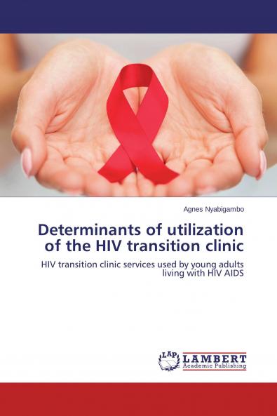 Determinants of utilization of the HIV transition clinic