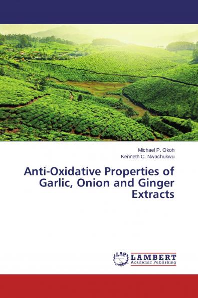 Anti-Oxidative Properties of Garlic Onion and Ginger Extracts