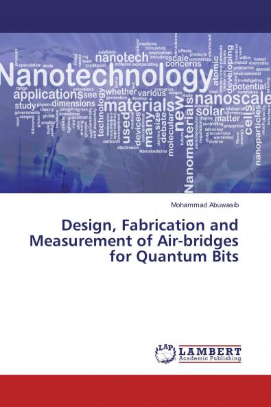 Design Fabrication and Measurement of Air-bridges for Quantum Bits