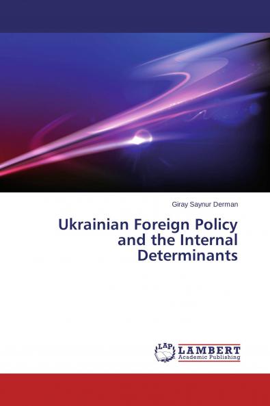 Ukrainian Foreign Policy and the Internal Determinants