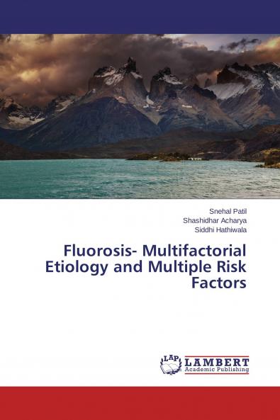 Fluorosis- Multifactorial Etiology and Multiple Risk Factors