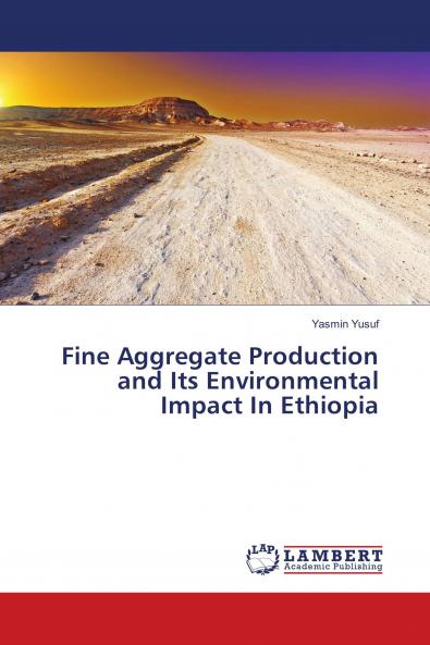 Fine Aggregate Production and Its Environmental Impact In Ethiopia