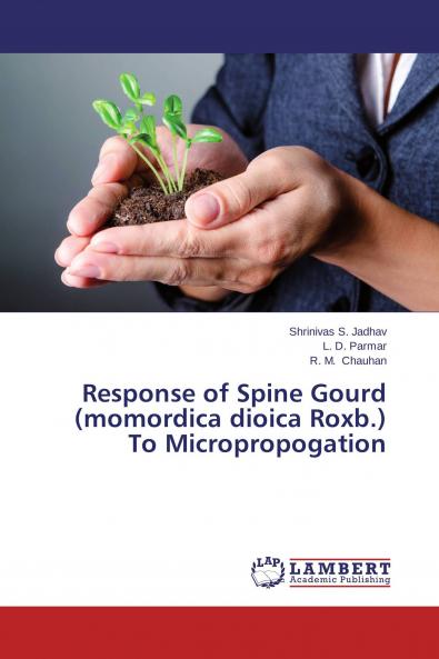 Response of Spine Gourd (momordica dioica Roxb.) To Micropropogation
