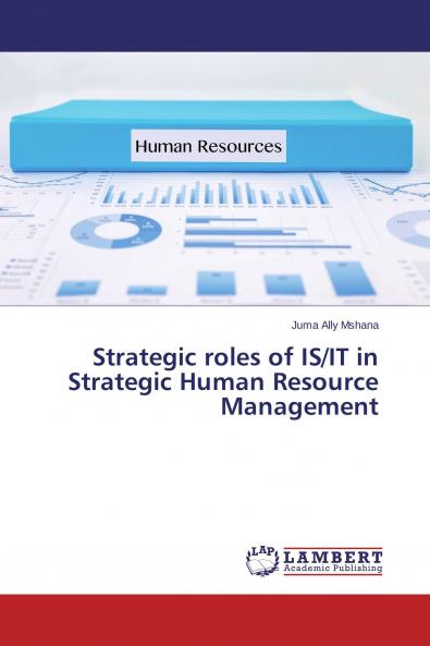 Strategic roles of IS/IT in Strategic Human Resource Management