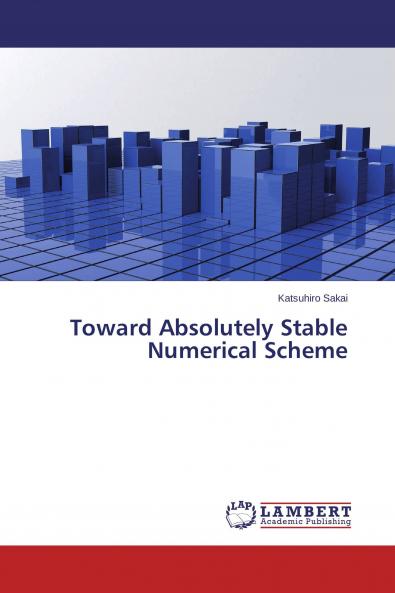 Toward Absolutely Stable Numerical Scheme