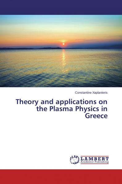 Theory and applications on the Plasma Physics in Greece