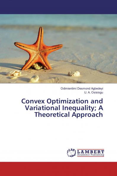 Convex Optimization and Variational Inequality; A Theoretical Approach