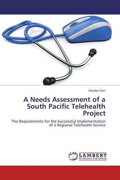 A Needs Assessment of a South Pacific Telehealth Project
