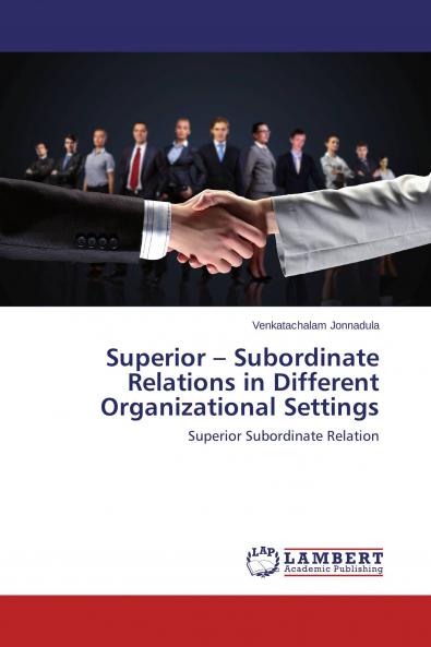 Superior - Subordinate Relations in Different Organizational Settings