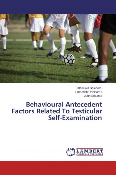 Behavioural Antecedent Factors Related To Testicular Self-Examination