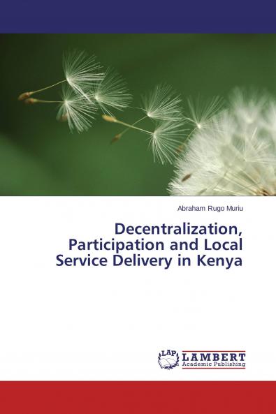 Decentralization Participation and Local Service Delivery in Kenya