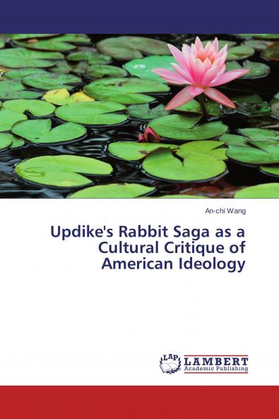 Updike's Rabbit Saga as a Cultural Critique of American Ideology