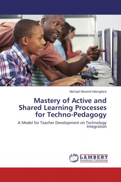 Mastery of Active and Shared Learning Processes for Techno-Pedagogy