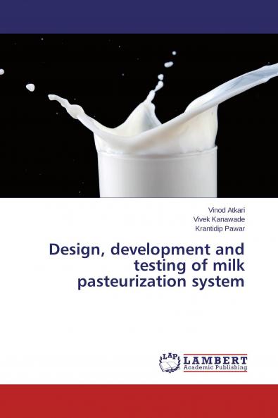 Design development and testing of milk pasteurization system