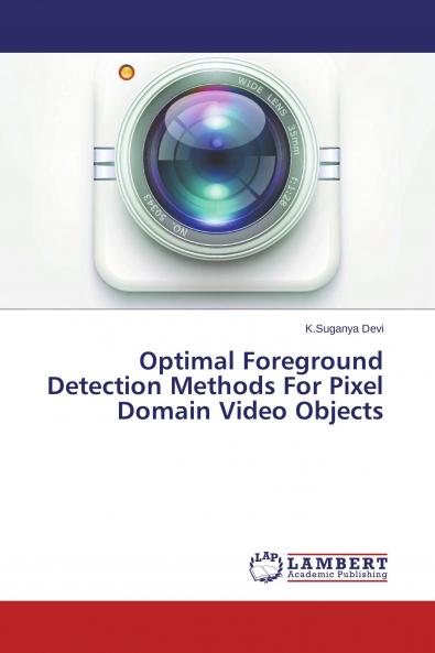 Optimal Foreground Detection Methods For Pixel Domain Video Objects