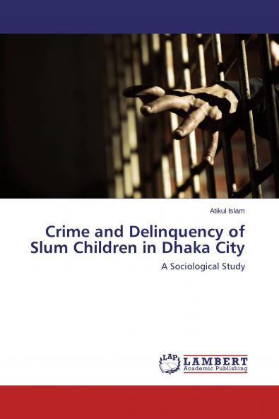 Crime and Delinquency of Slum Children in Dhaka City