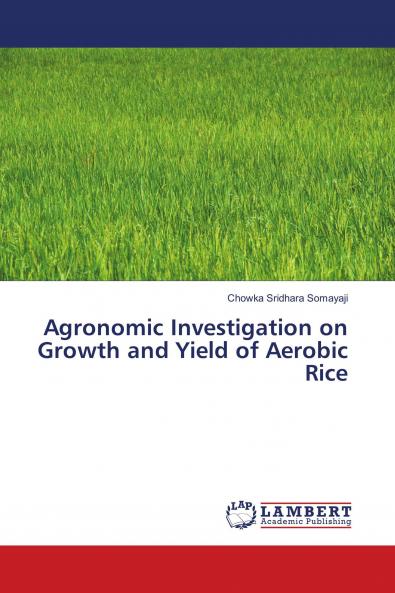 Agronomic Investigation on Growth and Yield of Aerobic Rice
