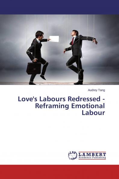 Love's Labours Redressed - Reframing Emotional Labour