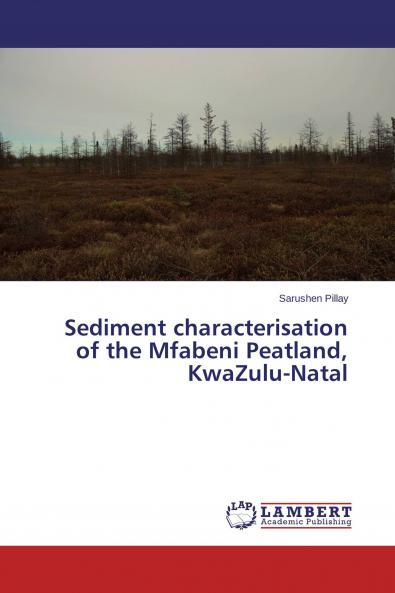 Sediment characterisation of the Mfabeni Peatland KwaZulu-Natal