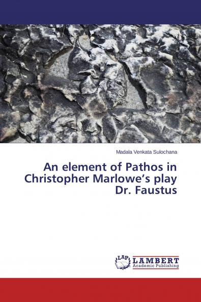 An element of Pathos in Christopher Marlowe's play Dr. Faustus