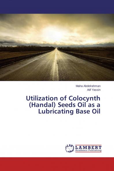 Utilization of Colocynth (Handal) Seeds Oil as a Lubricating Base Oil