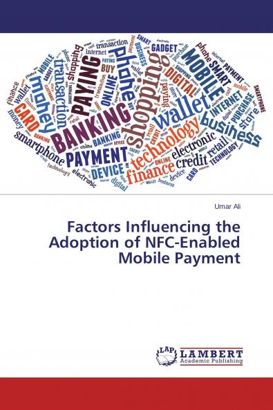 Factors Influencing the Adoption of NFC-Enabled Mobile Payment