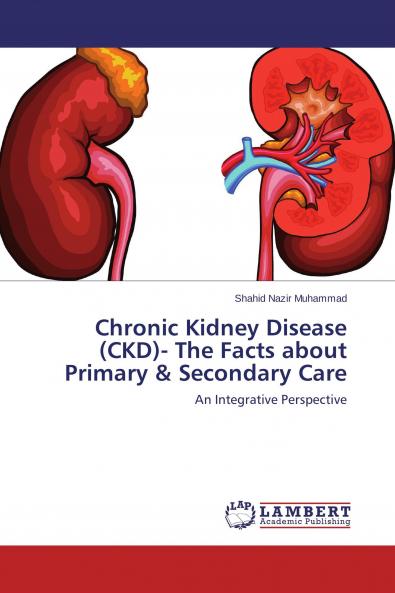 Chronic Kidney Disease (CKD)- The Facts about Primary & Secondary Care