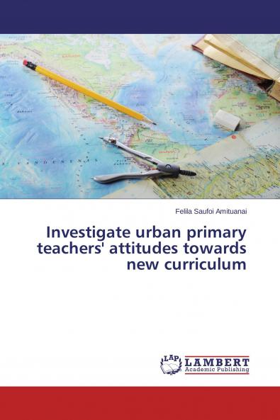 Investigate urban primary teachers' attitudes towards new curriculum