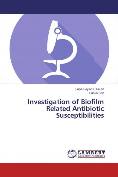 Investigation of Biofilm Related Antibiotic Susceptibilities