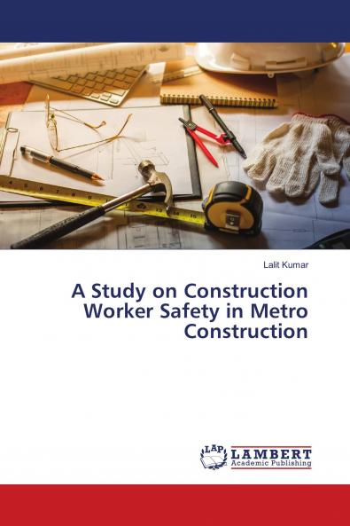 A Study on Construction Worker Safety in Metro Construction