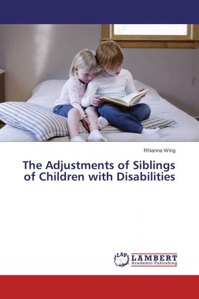 The Adjustments of Siblings of Children with Disabilities