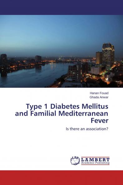 Type 1 Diabetes Mellitus and Familial Mediterranean Fever